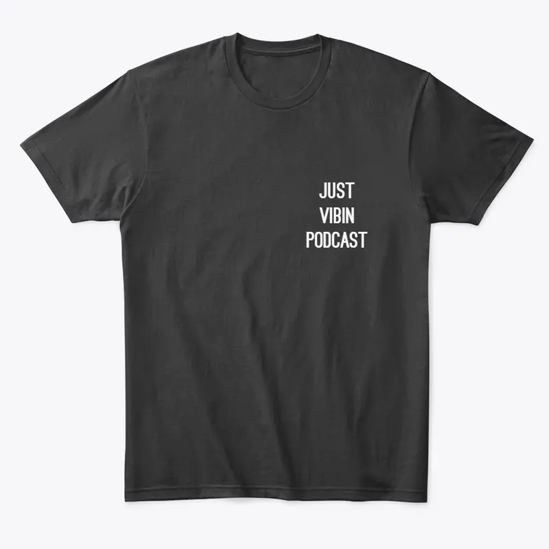 JUST VIBIN PODCAST MERCH