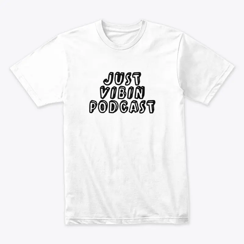 JUST VIBIN PODCAST MERCH